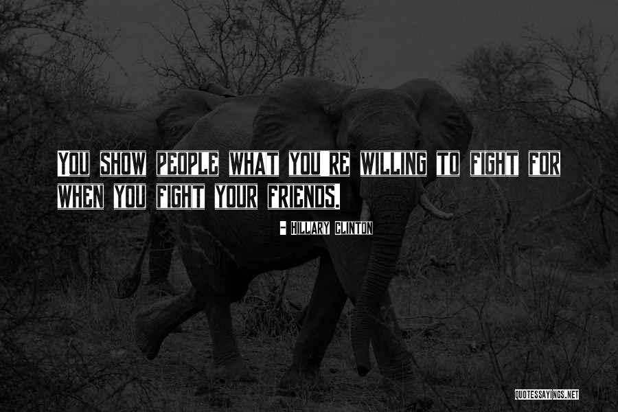 Fight For Your Friends Quotes By Hillary Clinton