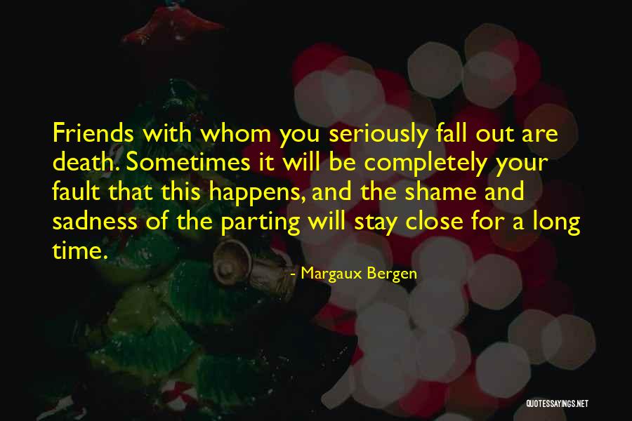 Fight For Your Friends Quotes By Margaux Bergen