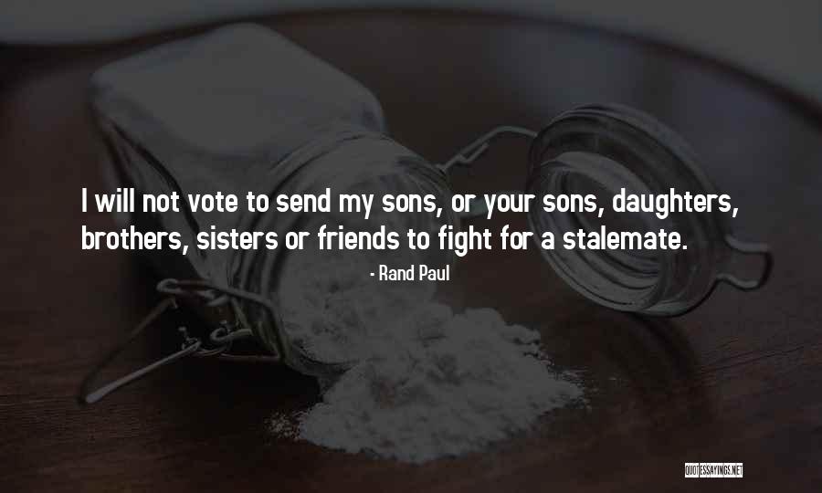 Fight For Your Friends Quotes By Rand Paul