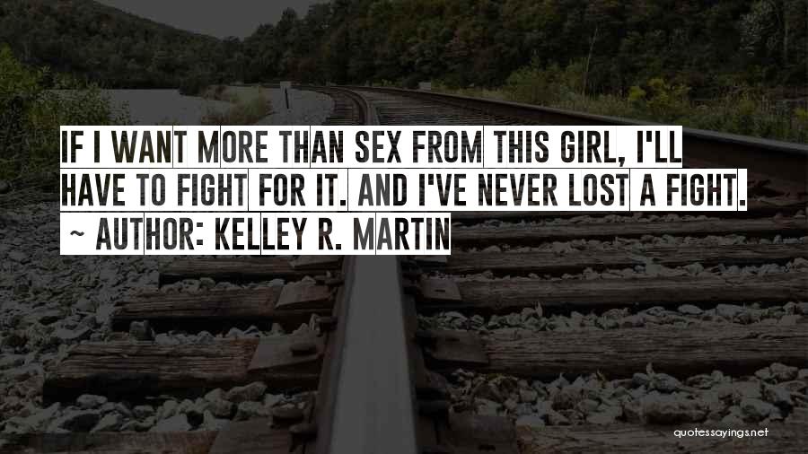 Fight For Your Girl Quotes By Kelley R. Martin