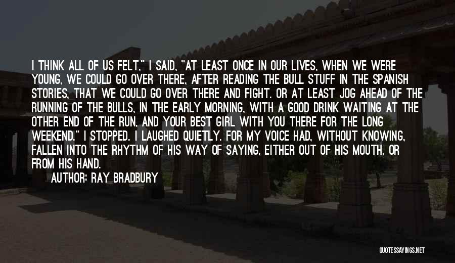 Fight For Your Girl Quotes By Ray Bradbury