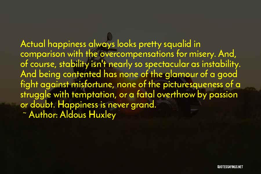 Fight For Your Happiness Quotes By Aldous Huxley