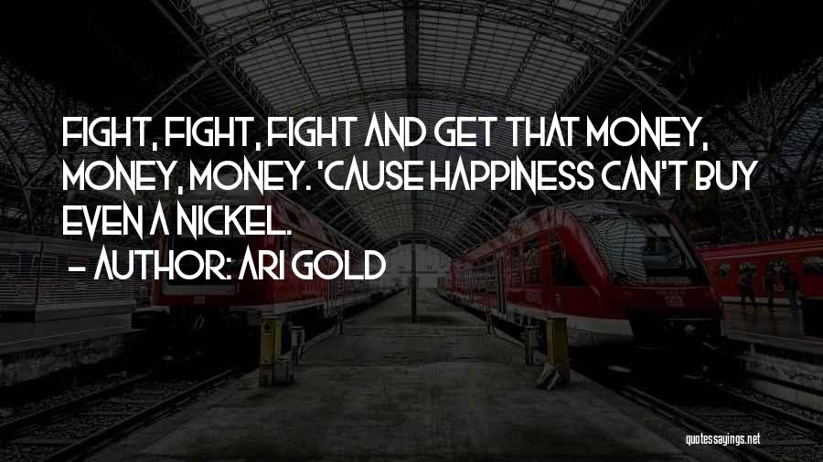 Fight For Your Happiness Quotes By Ari Gold