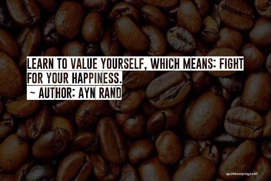 Fight For Your Happiness Quotes By Ayn Rand