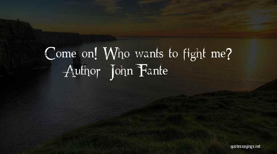 Fight For Your Happiness Quotes By John Fante