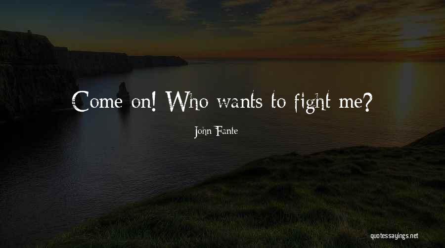 Fight For Your Happiness Quotes By John Fante