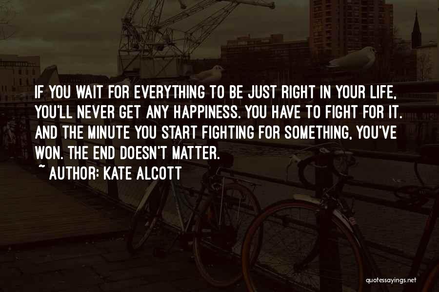 Fight For Your Happiness Quotes By Kate Alcott