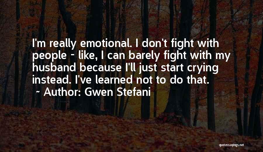 Fight For Your Husband Quotes By Gwen Stefani