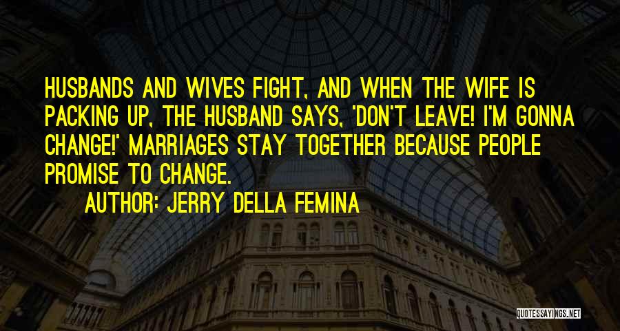 Fight For Your Husband Quotes By Jerry Della Femina