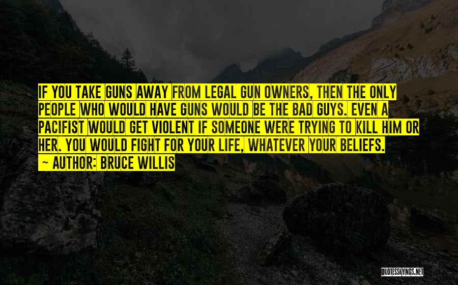 Fight For Your Life Quotes By Bruce Willis