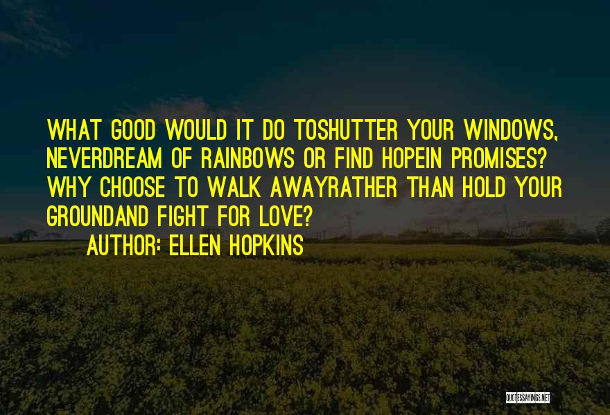 Fight For Your Love Quotes By Ellen Hopkins