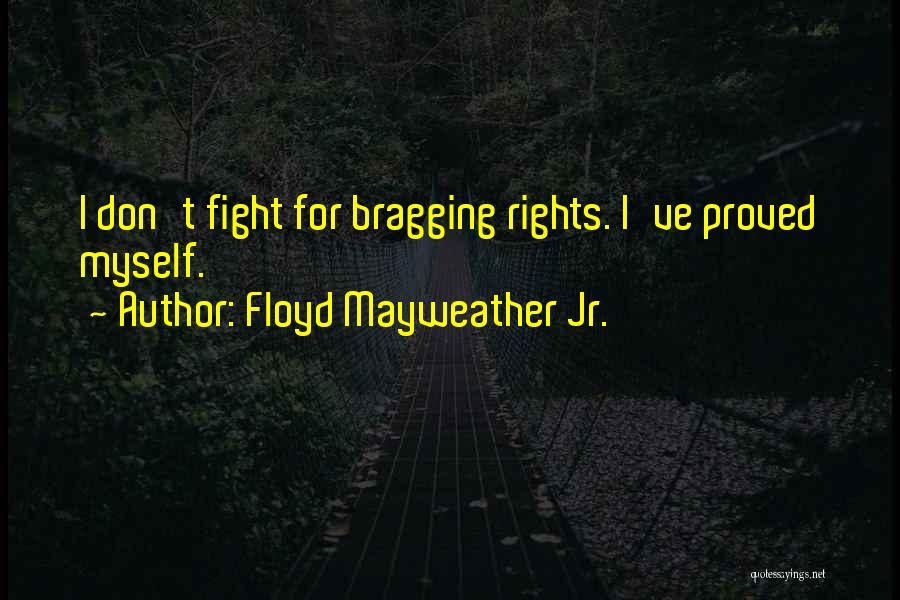 Fight For Your Rights Quotes By Floyd Mayweather Jr.