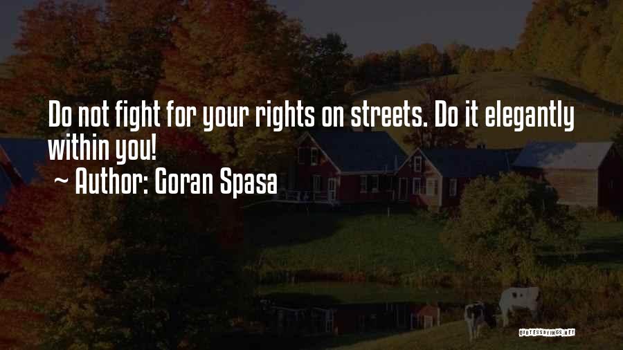 Fight For Your Rights Quotes By Goran Spasa