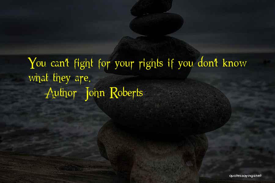 Fight For Your Rights Quotes By John Roberts