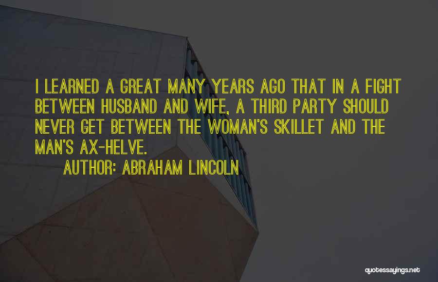 Fight For Your Wife Quotes By Abraham Lincoln