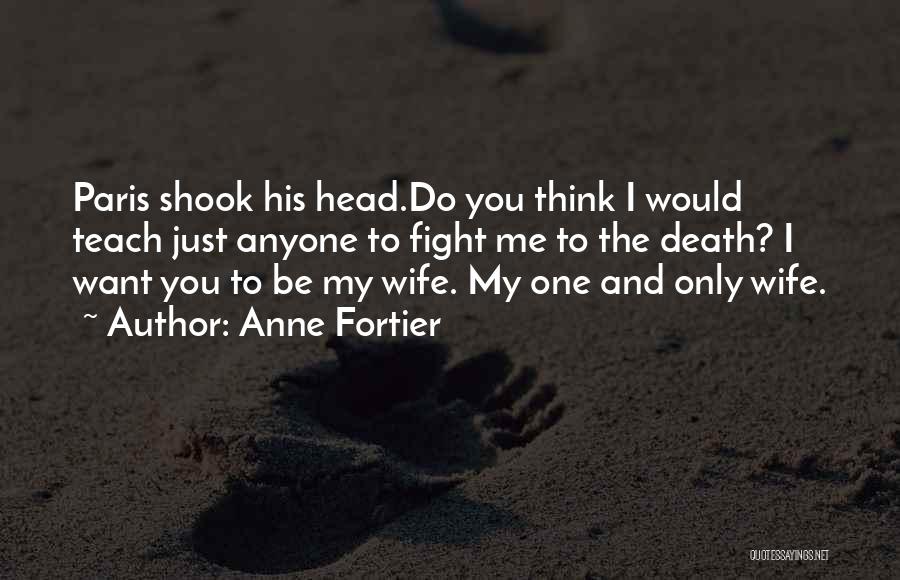 Fight For Your Wife Quotes By Anne Fortier