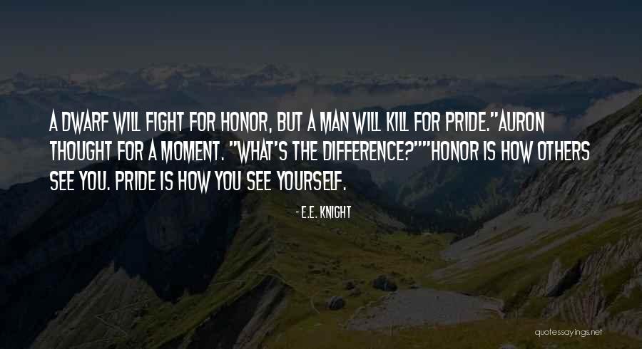 Fight For Yourself Quotes By E.E. Knight Fight For Yourself Quotes By E.E. Knight