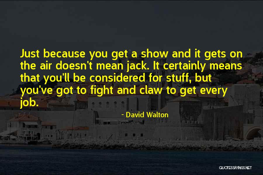 Fight From Jack Quotes By David Walton Fight From Jack Quotes By David Walton