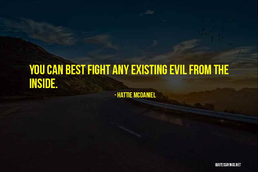 Fight From The Inside Quotes By Hattie McDaniel Fight From The Inside Quotes By Hattie McDaniel