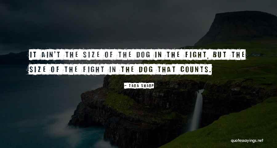 Fight In Dog Quotes By Tara Sharp Fight In Dog Quotes By Tara Sharp