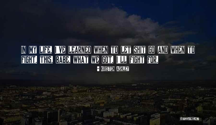 Fight In Life Quotes By Kristen Ashley Fight In Life Quotes By Kristen Ashley