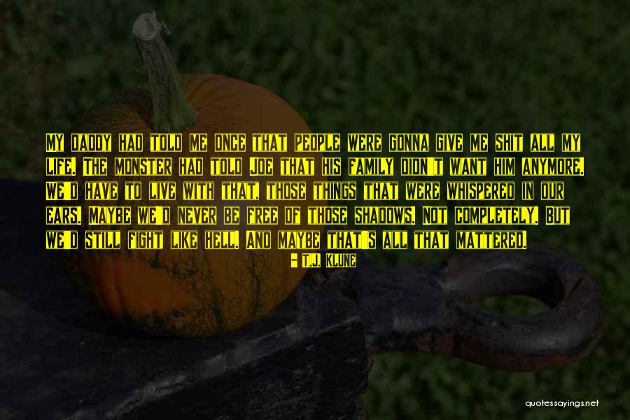 Fight In Life Quotes By T.J. Klune Fight In Life Quotes By T.J. Klune