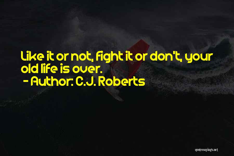 Fight Is Not Over Quotes By C.J. Roberts