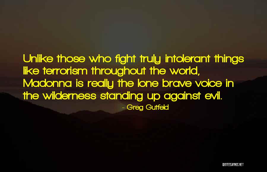 Fight Like A Brave Quotes By Greg Gutfeld Fight Like A Brave Quotes By Greg Gutfeld