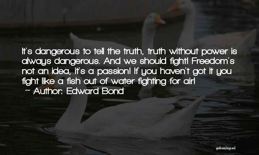 Fight Like A Quotes By Edward Bond