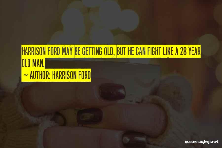 Fight Like A Quotes By Harrison Ford