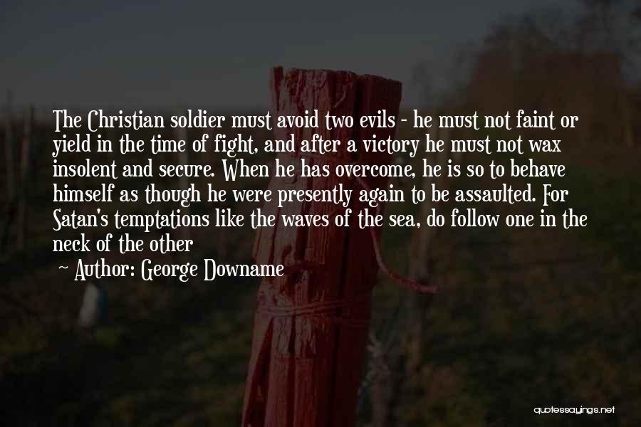 Fight Like A Soldier Quotes By George Downame