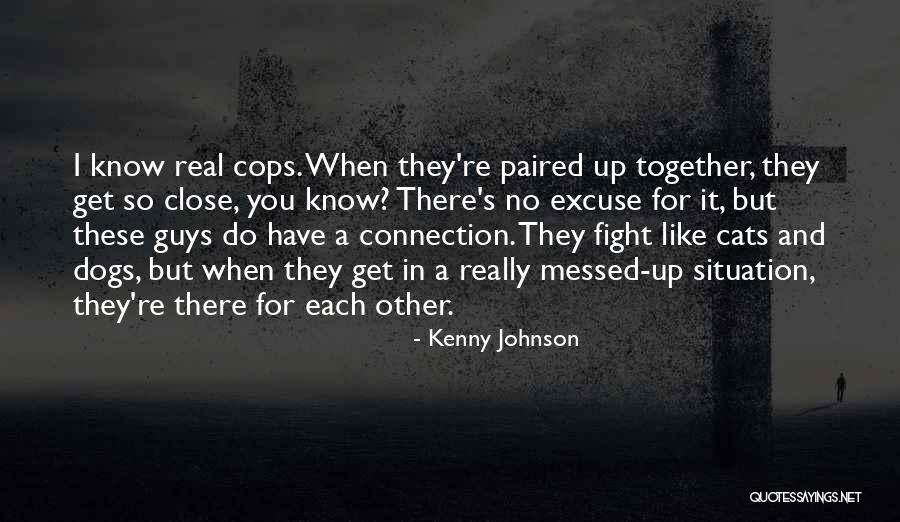 Fight Like Cats And Dogs Quotes By Kenny Johnson Fight Like Cats And Dogs Quotes By Kenny Johnson