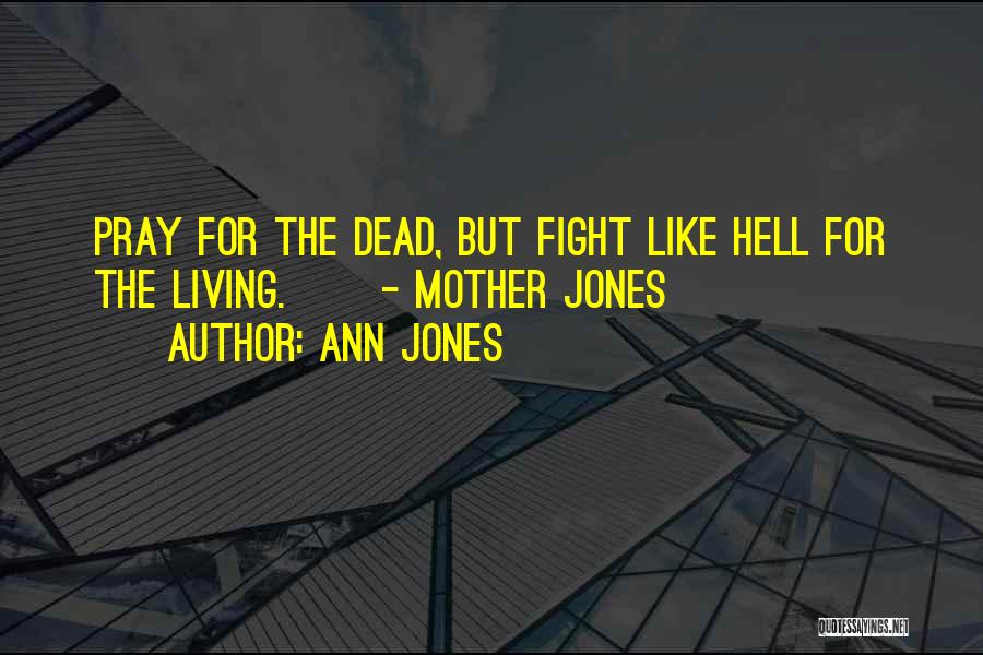 Fight Like Hell Quotes By Ann Jones