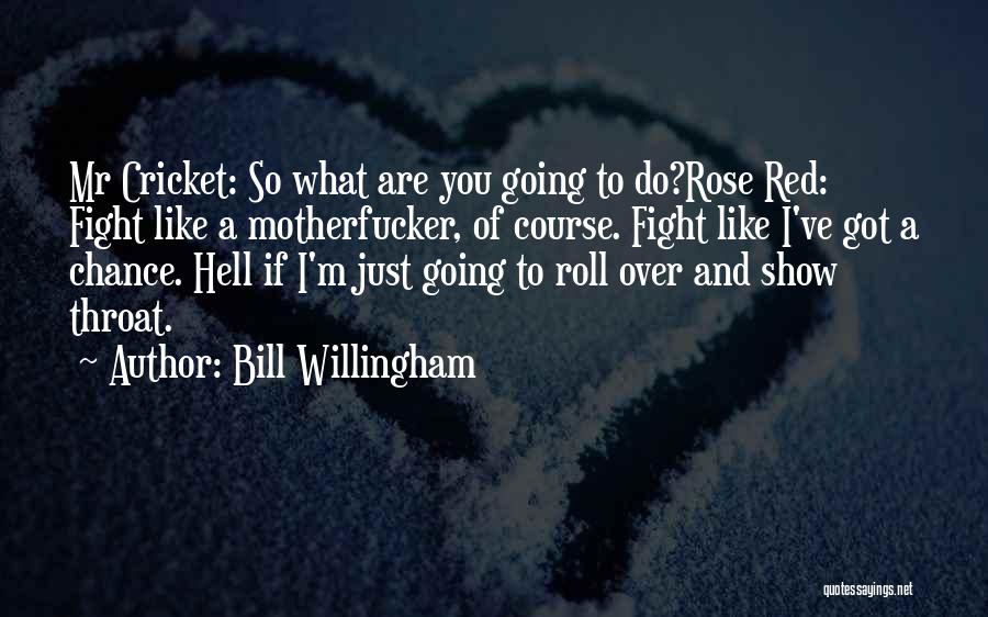 Fight Like Hell Quotes By Bill Willingham