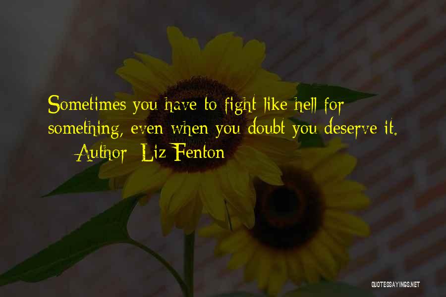 Fight Like Hell Quotes By Liz Fenton