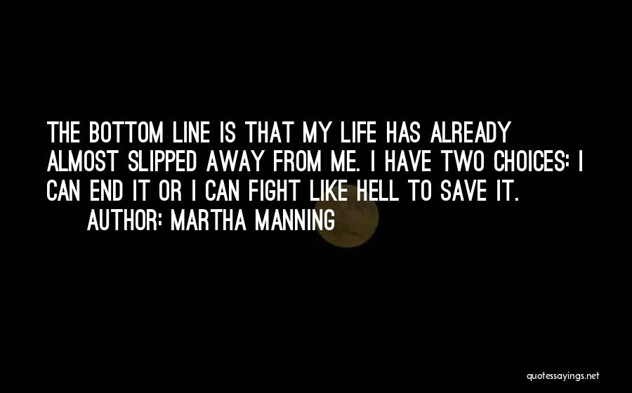 Fight Like Hell Quotes By Martha Manning