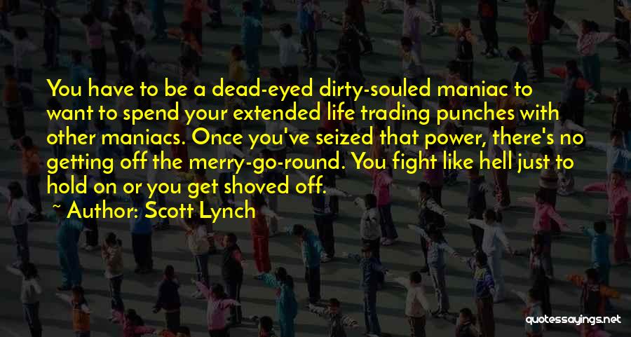 Fight Like Hell Quotes By Scott Lynch