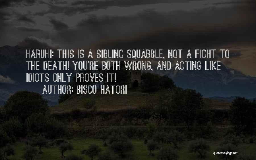 Fight Like Siblings Quotes By Bisco Hatori