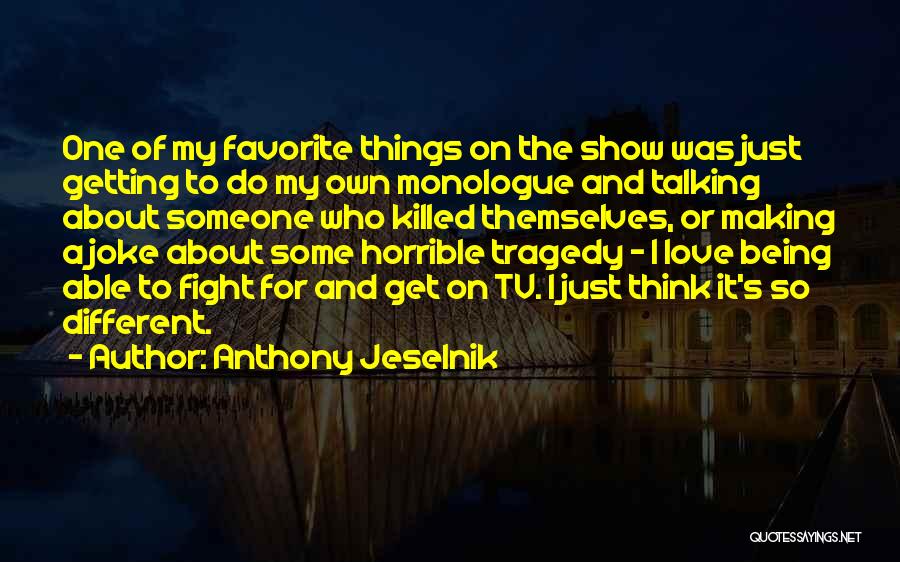 Fight Love Quotes By Anthony Jeselnik