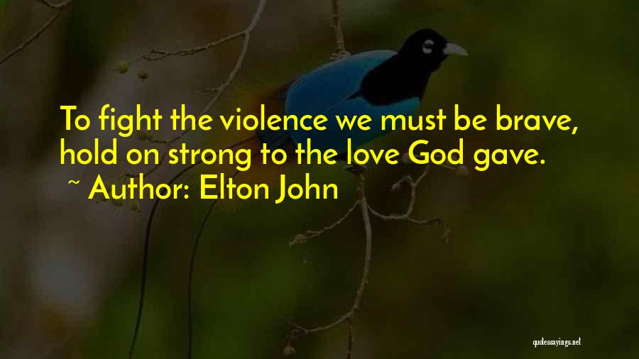 Fight Love Quotes By Elton John