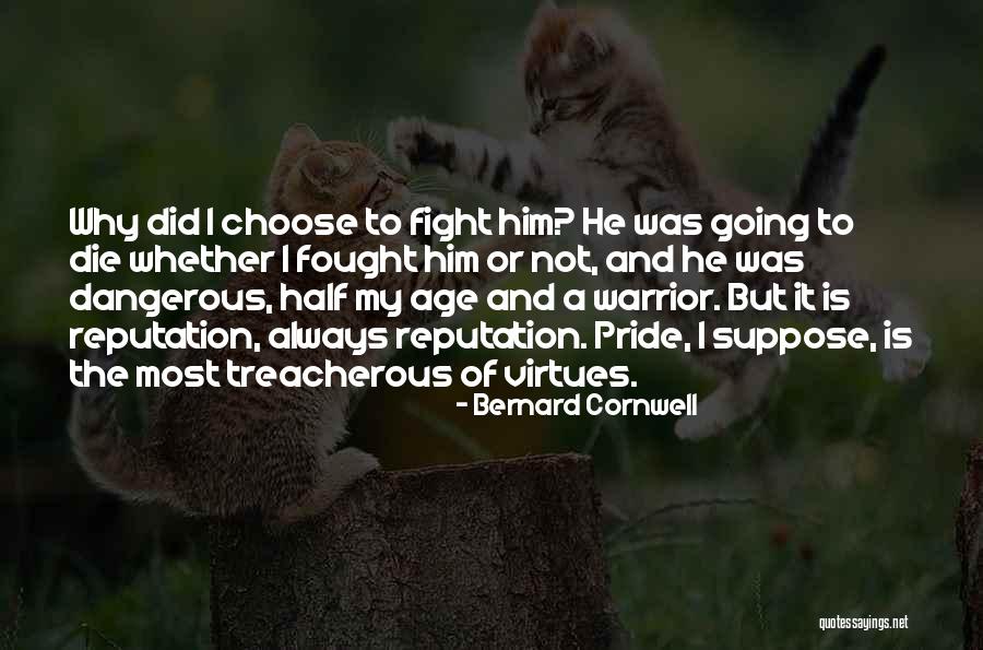 Fight Or Die Quotes By Bernard Cornwell Fight Or Die Quotes By Bernard Cornwell