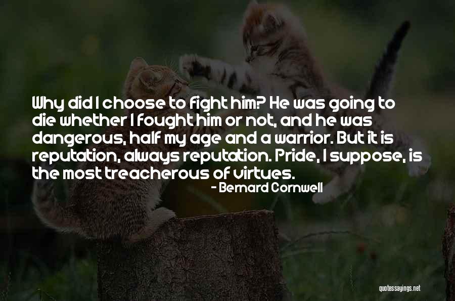 Fight Or Die Quotes By Bernard Cornwell