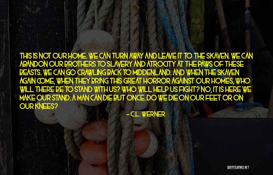 Fight Or Die Quotes By C.L. Werner Fight Or Die Quotes By C.L. Werner