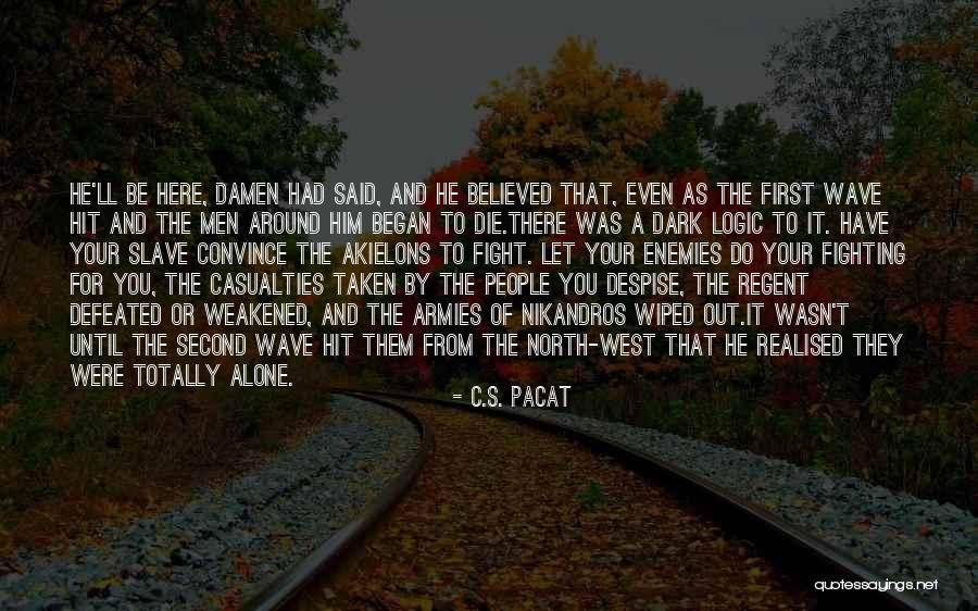 Fight Or Die Quotes By C.S. Pacat Fight Or Die Quotes By C.S. Pacat