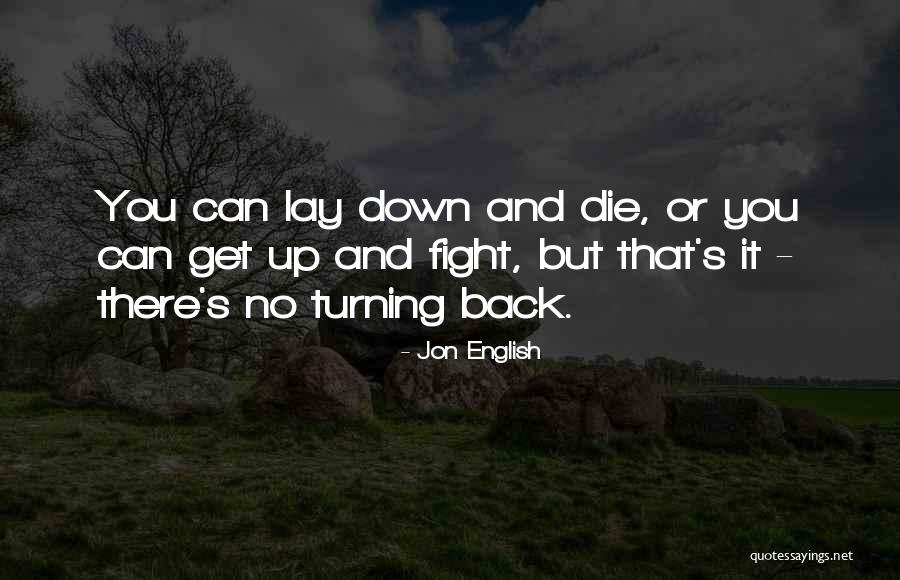 Fight Or Die Quotes By Jon English Fight Or Die Quotes By Jon English
