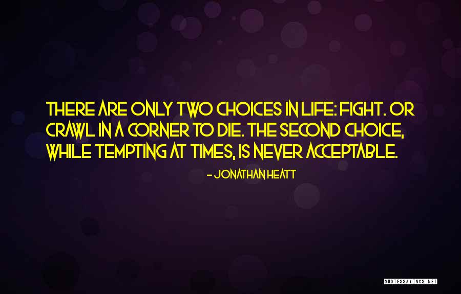 Fight Or Die Quotes By Jonathan Heatt