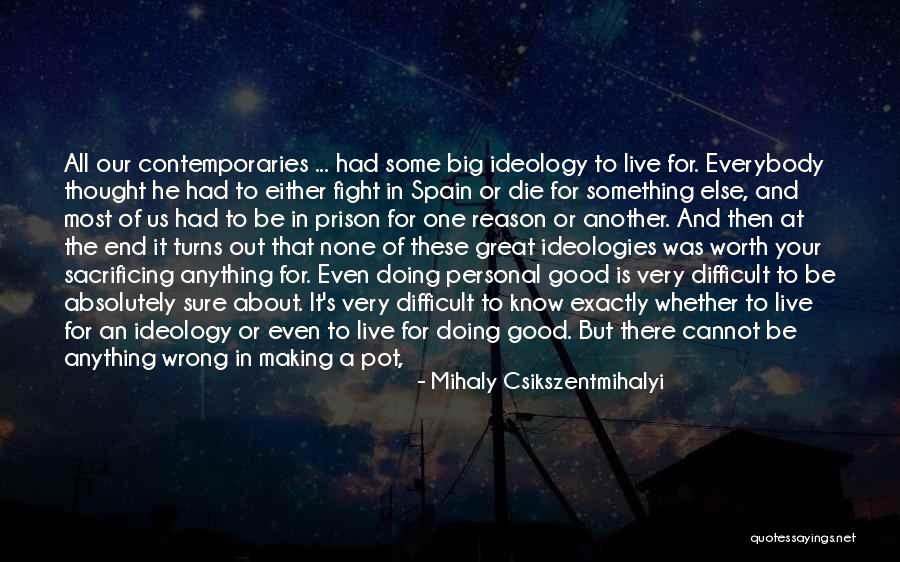 Fight Or Die Quotes By Mihaly Csikszentmihalyi Fight Or Die Quotes By Mihaly Csikszentmihalyi