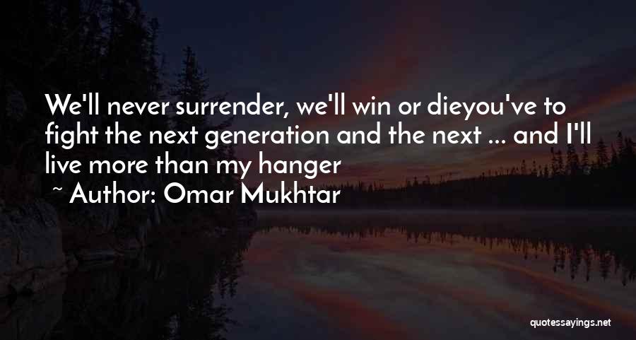 Fight Or Die Quotes By Omar Mukhtar