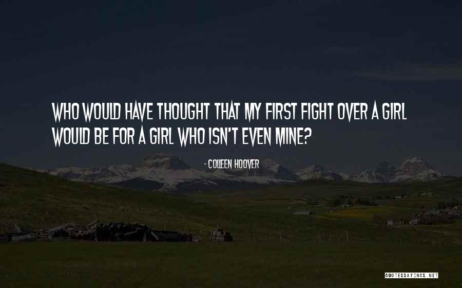 Fight Over Girl Quotes By Colleen Hoover