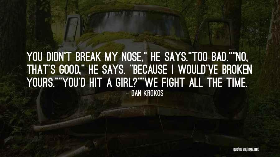 Fight Over Girl Quotes By Dan Krokos